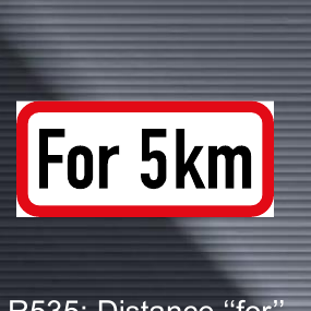 R535 Distance “For” Limit Sign